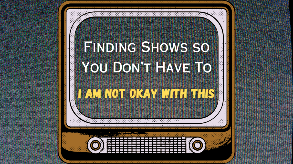 Finding Shows So You Don’t Have to: "I Am Not Okay With This"